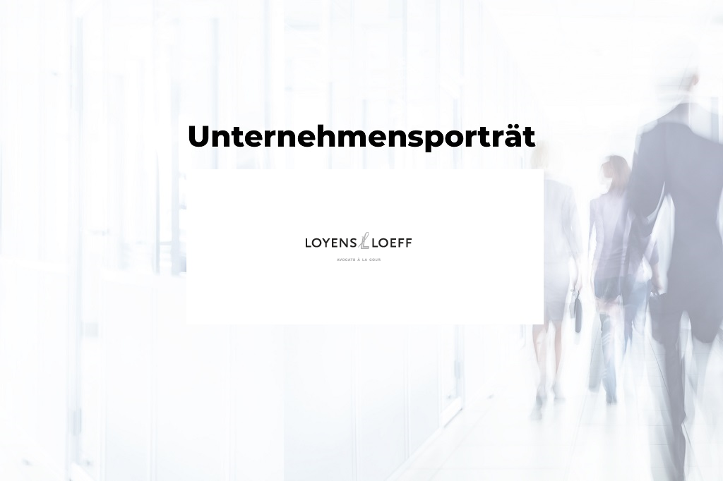 Arbeitgeber stellen sich vor: Loyens Loeff Luxemburg | IQB Career Services