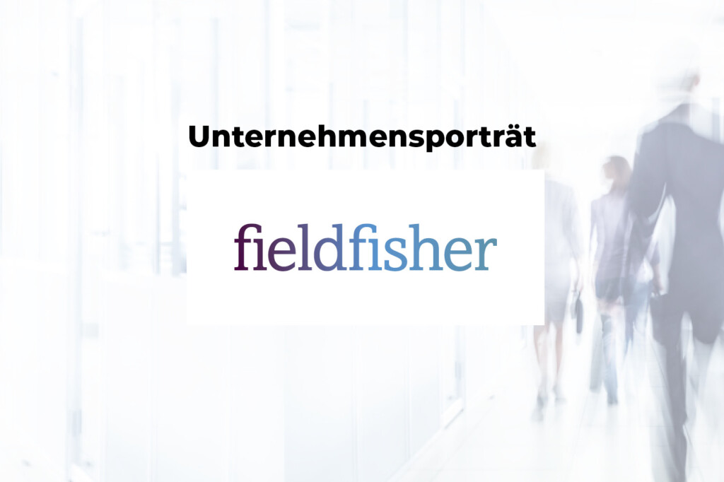 Fieldfisher Unternehmensporträt mylawguide